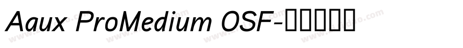 Aaux ProMedium OSF字体转换